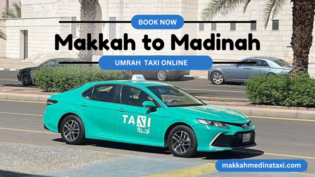 Makkah to Madinah Taxi Service